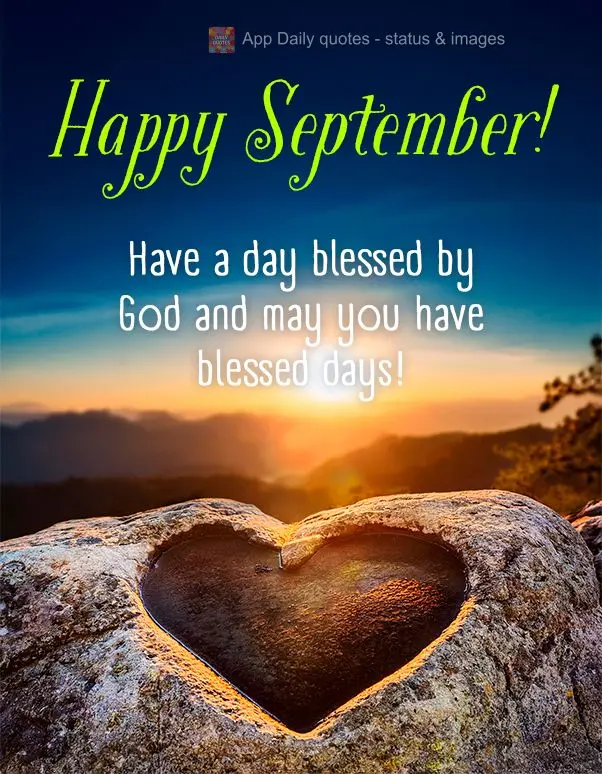 Have a day blessed by God and may you have blessed days! Happy September!