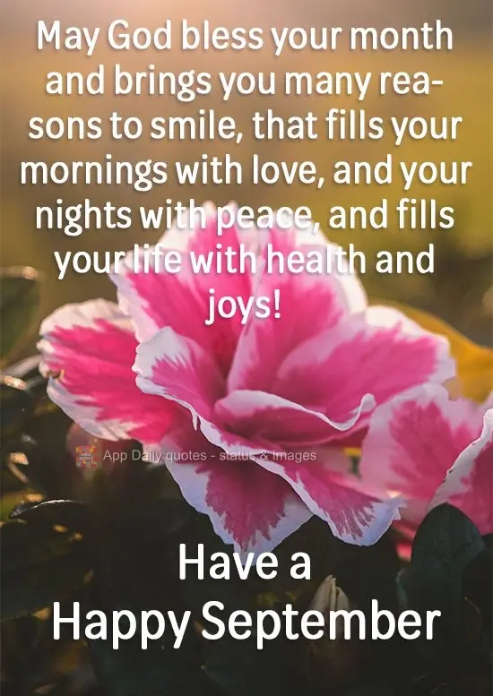 May God bless your month and bring you many reasons to smile. May He fill your mornings with love, and your nights with peace. And may He fill your life ...