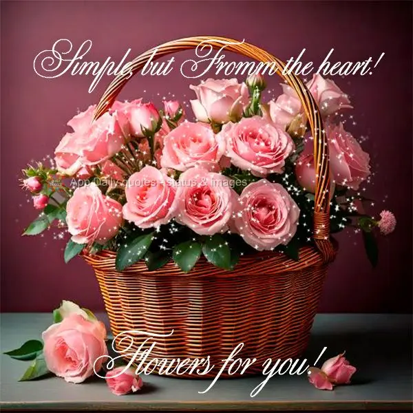 Simple, but Fromm the heart! Flowers for you!