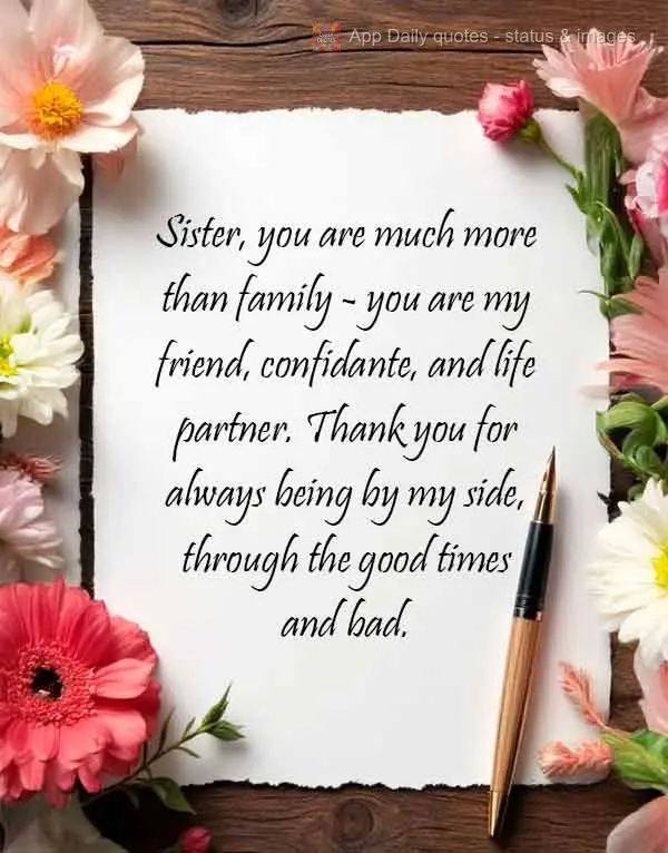 Sister, you are much more than family - you are my friend, confidante, and life partner. Thank you for always being by my side, through the good times an...