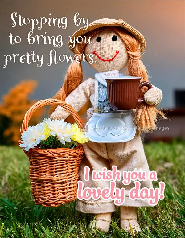 Stopping by to bring you pretty flowers. I wish you a lovely day!
