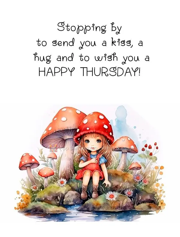Stopping by to send you a kiss, a hug and to wish you a Happy Thursday!