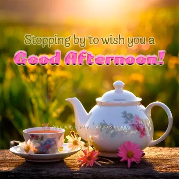 Stopping by to wish you a Good Afternoon!