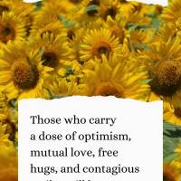 Those who carry with them a dose of optimism, mutual love, free hugs, and contagious smiles will be happy! Happy Sunday!