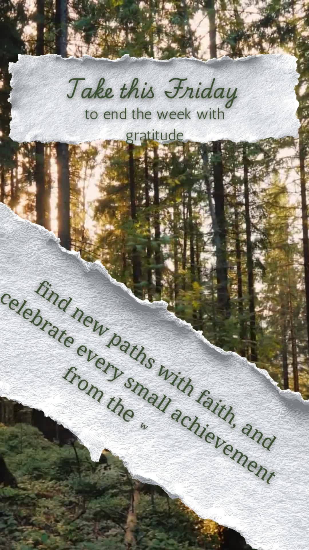 Take this Friday
to end the week with gratitude,
find new paths with faith, and celebrate every small achievement 
from the week.