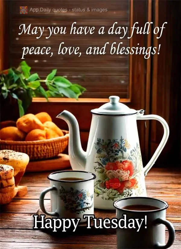 Que possa viver um dia cheio de paz, amor e bênção! Feliz Terça!
