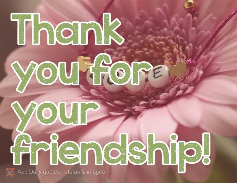 Thank you for your friendship!