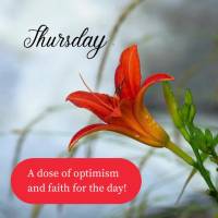 A dose of optimism and faith for the day! Thursday