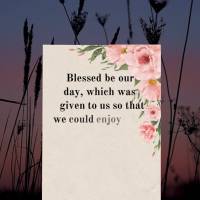 Blessed be our day, which was given to us so that we could enjoy the best things in life, and be grateful for each day we live! Thursday