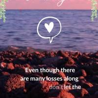 Even though there are many losses along the way, don't let the obstacles take away your will to see the good side of life! Thursday!