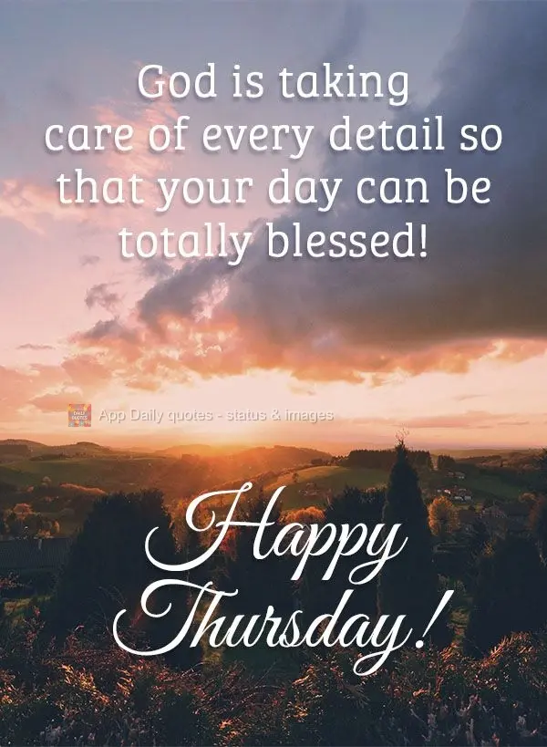 God is taking care of every detail so that your day can be  blessed! Happy Thursday!