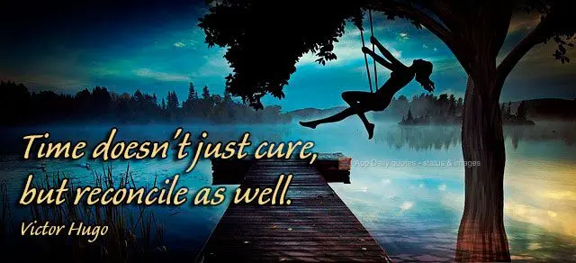Time doesn't just cure, but reconciles as well. Victor Hugo