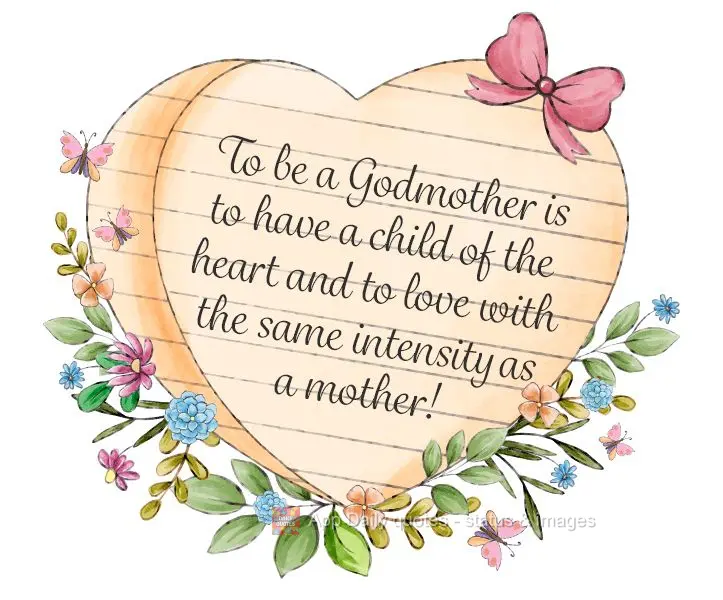 To be a Godmother is to have a child of the heart and to love with the same intensity as a mother!