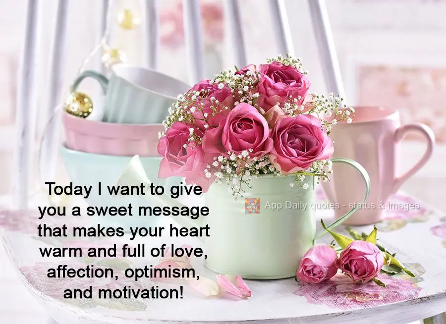 Today I want to give you a sweet message that warms your heart and fills it with love, affection, optimism, and motivation!