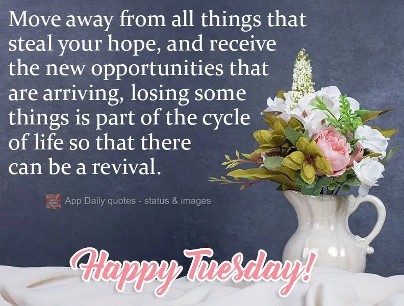 Cast away things that steal your hope, and receive the new opportunities that are arriving. Losing some things is part of the cycle of life so that there...