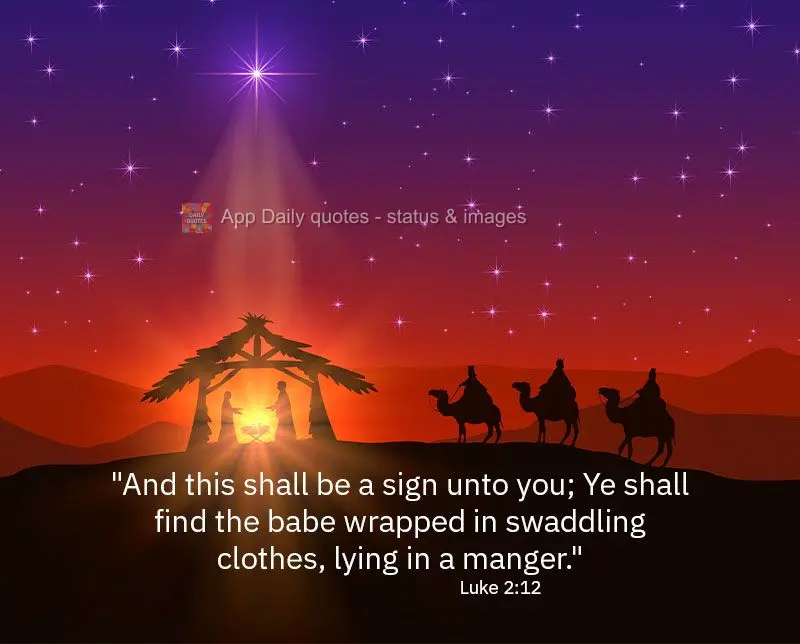 "And this shall be a sign unto you; Ye shall find the babe wrapped in swaddling clothes, lying in a manger."  Luke 2:12