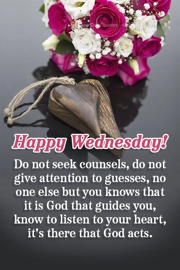 Do not seek advice. Do not pay attention to theories. No one else but you knows that it is God that guides you. Remember to listen to your heart; that's ...