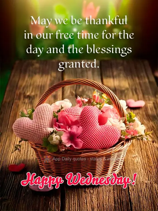 May we be thankful in our free time for the day and the blessings granted. Happy Wednesday!