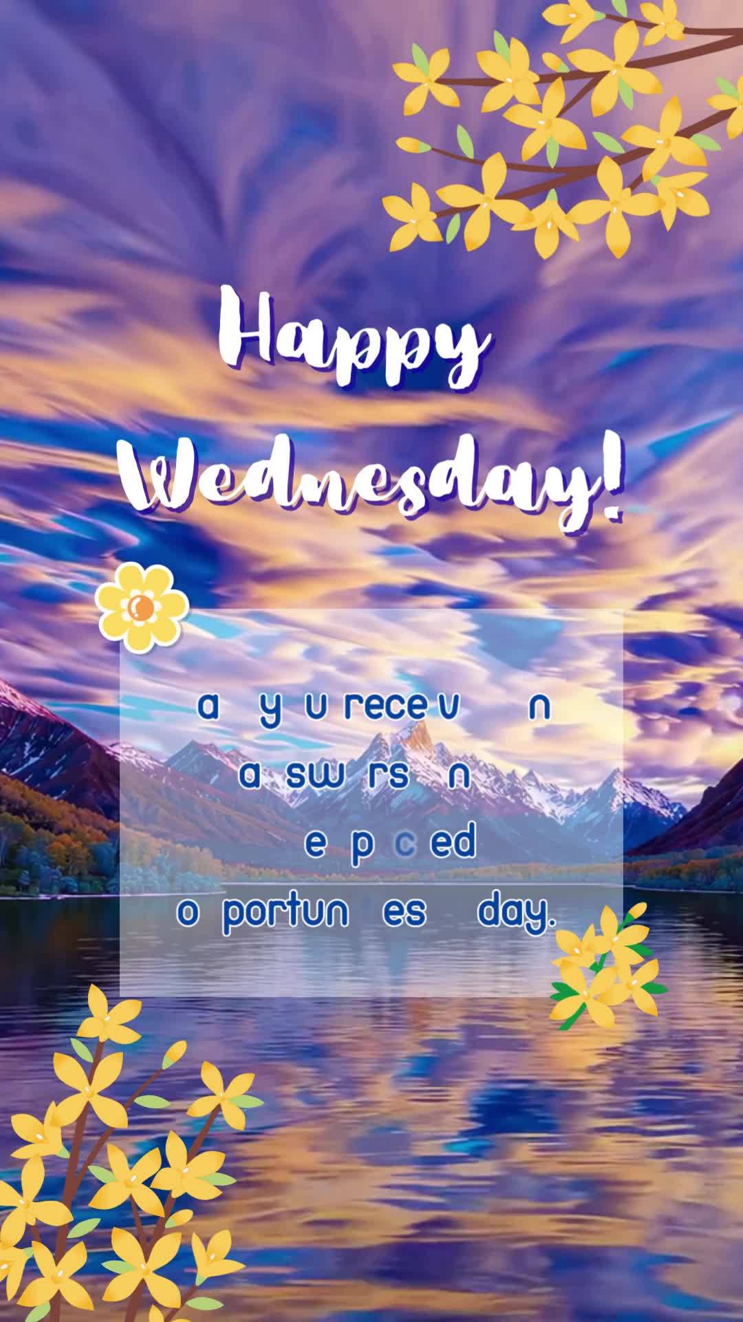 May you receive kind answers and unexpected opportunities today. Happy Wednesday!