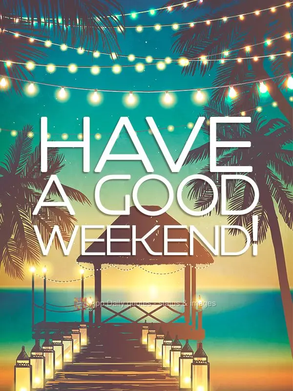 Have a good weekend!