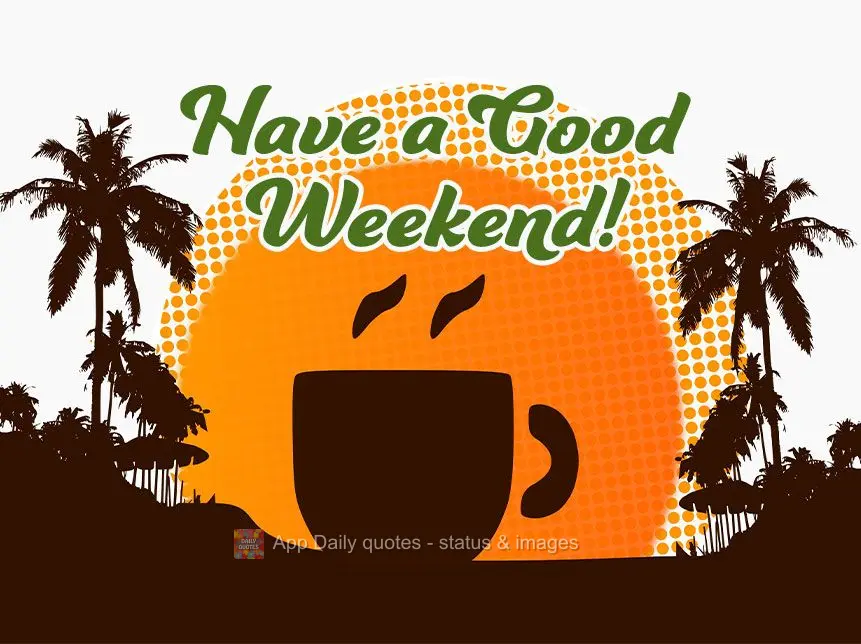 Have a Good Weekend!