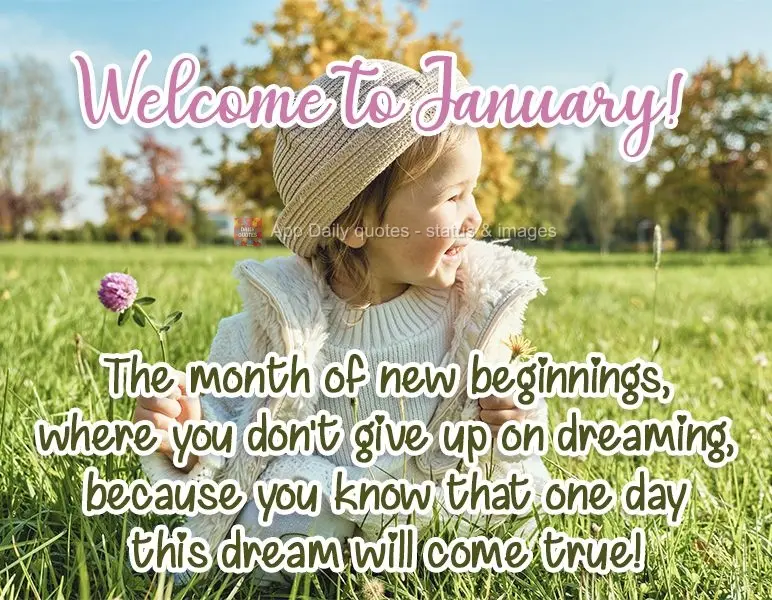 Welcome to January! The month of new beginnings, where you don't give up on dreaming, because you know that one day this dream will come true! 