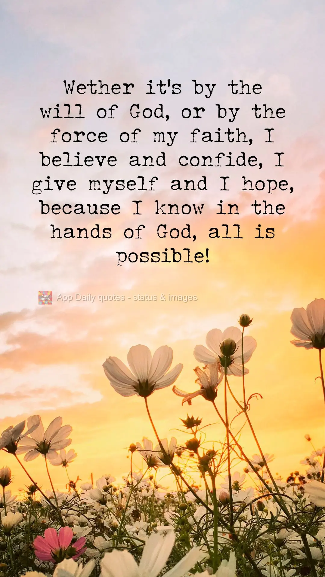 Wether it's by the will of God or by the force of my faith, I believe and trust in Him, I give my all, and I am patient, because I know in the hands of G...