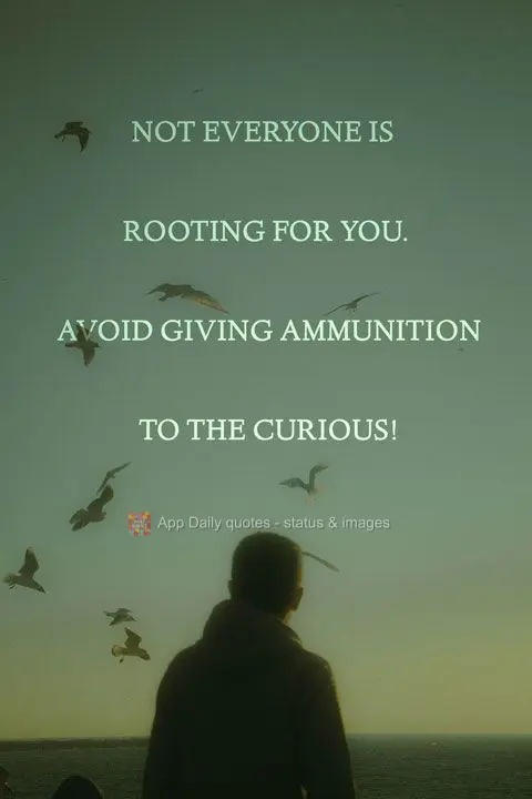 Not everyone is rooting for you. Avoid giving ammunition to the curious!