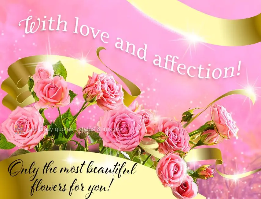 With love and affection! Only the most beautiful flowers for you!