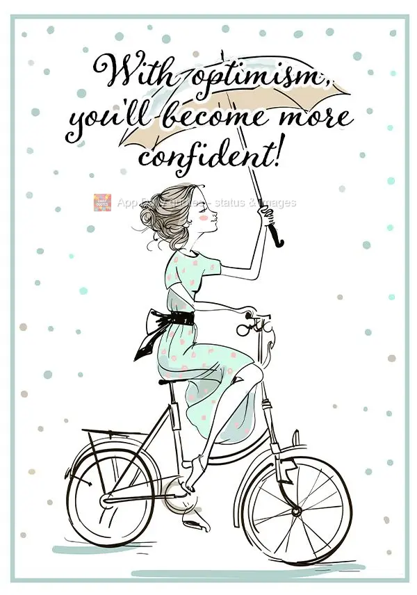 With optimism, you'll find more confidence!