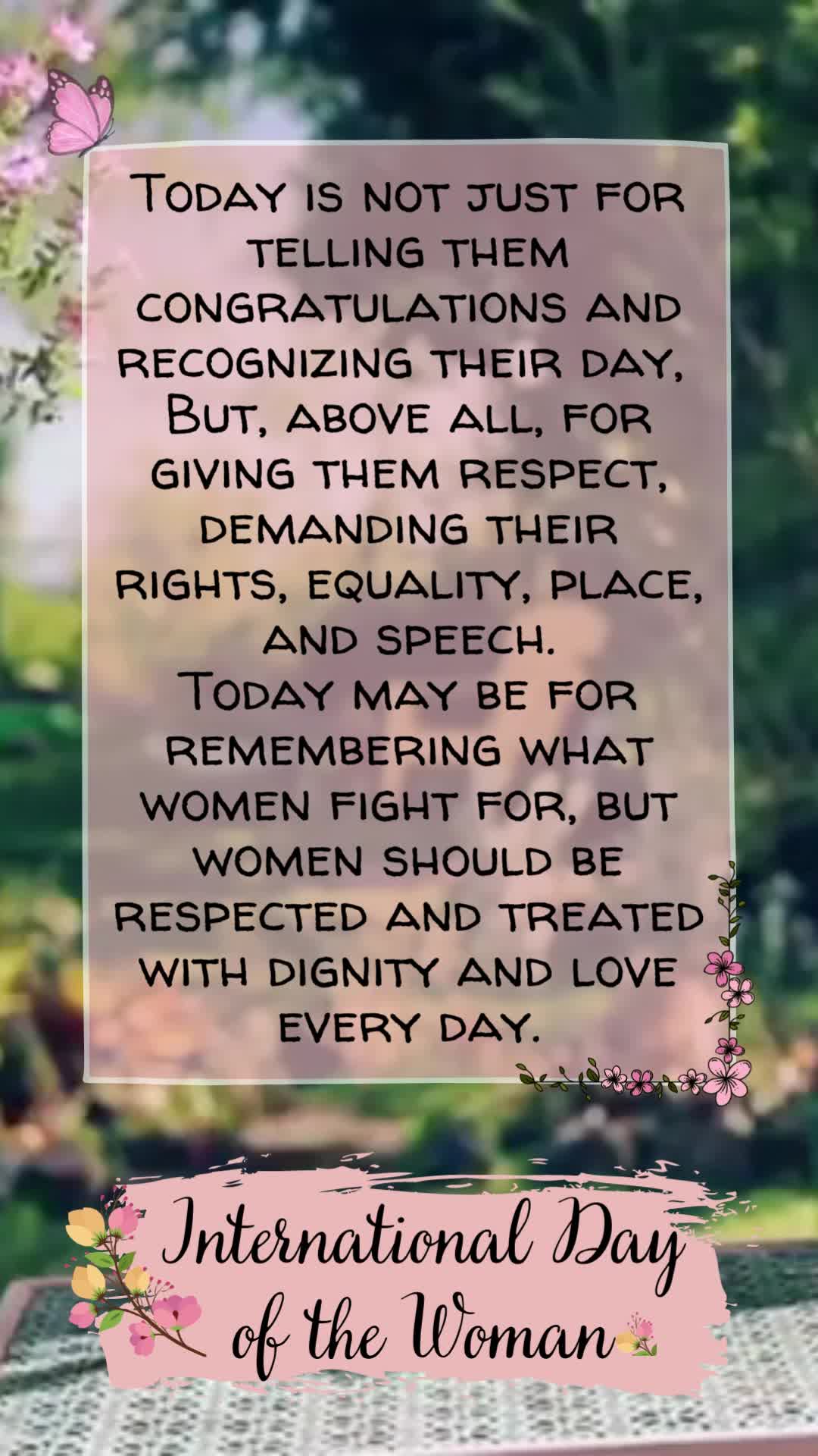 Today is not just for telling them congratulations and recognizing their day, 
But, above all, for showing them respect, demanding for their rights, equ...