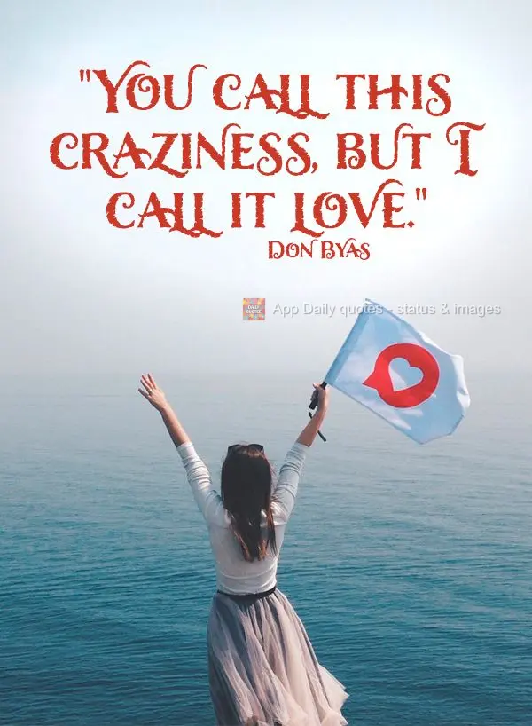 "You call this craziness, but I call it love." Don Byas