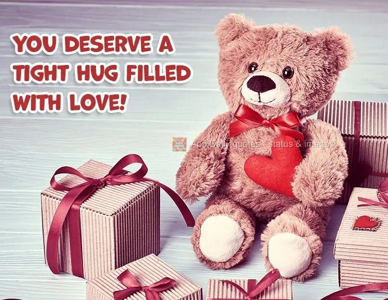 You deserve a tight hug filled with love!