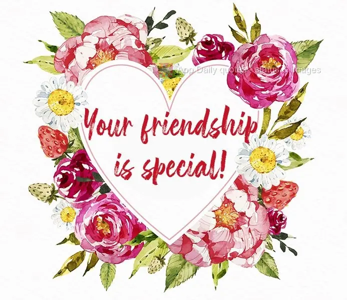 Your friendship is special!